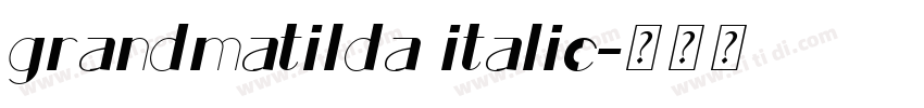 grandmatilda italic字体转换 grandmatilda italic字体转换